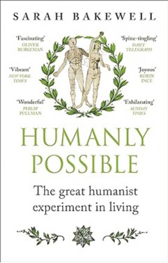 Humanly Possible: The great humanist experiment in living